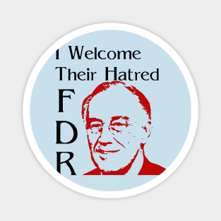 FDR - I Welcome Their Hatred Magnet